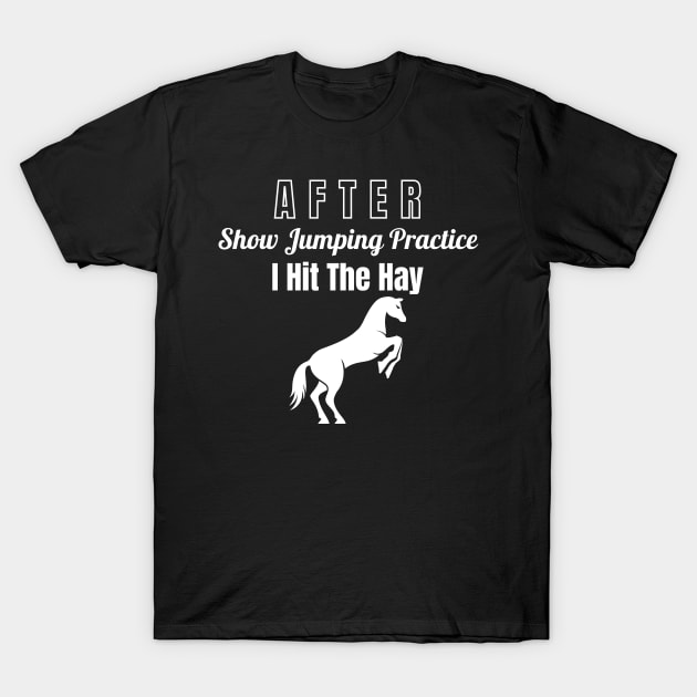 After Show Jumping Practice I Hit The Hay T-Shirt by Comic Horse-Girl